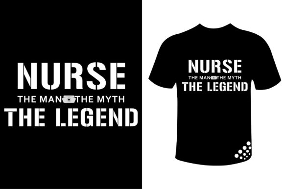 Nurse the Man the Myth the Legend Tshirt
