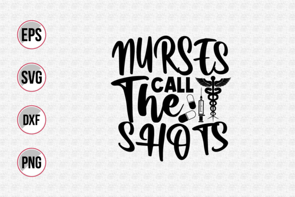 Nurses Call the Shots Svg: A Bold Design for Embroidery
