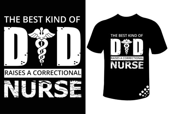 The Best Kind of Dad Raises a Nurse Tee